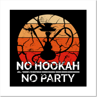 Hookah / Shisha No Hookah No Party Posters and Art